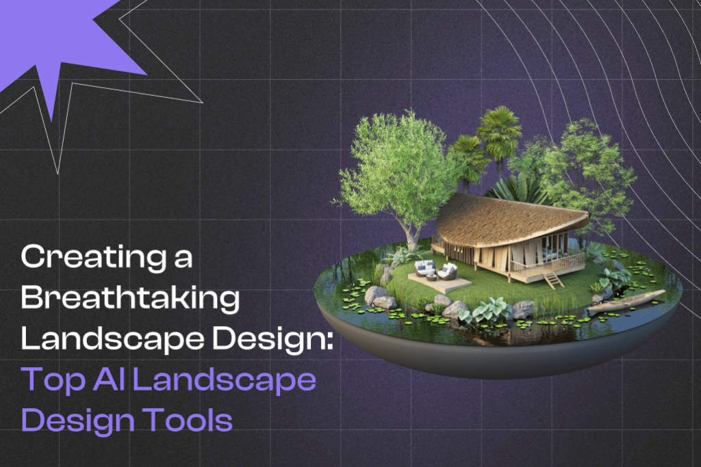 Cover Photo Creating a Breathtaking Landscape Design: Top AI Landscape Design Tools 