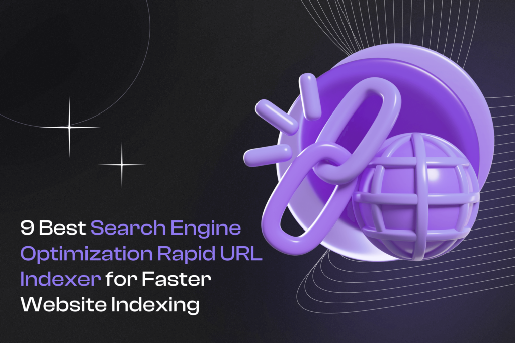 Cover Photo 9 Best Search Engine Optimization Rapid URL Indexer for Faster Website Indexing