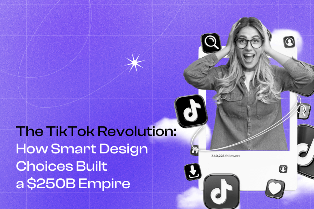 Cover Photo The TikTok Revolution: How Smart Design Choices Built a $250B Empire